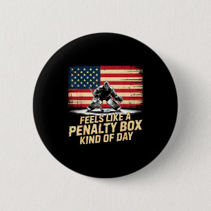 Feels Like A Penalty Box Kind Of Day Funny Hockey  2 Inch Round Button