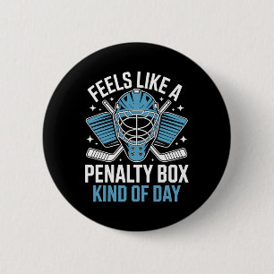 Feels Like A Penalty Box Kind Of Day Funny Hockey 2 Inch Round Button