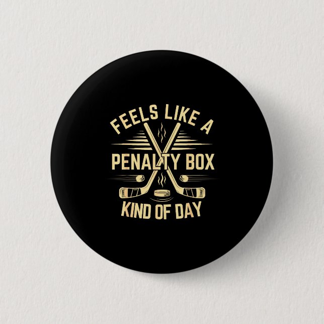 Feels Like A Penalty Box Kind Of Day Funny Hockey  2 Inch Round Button (Front)
