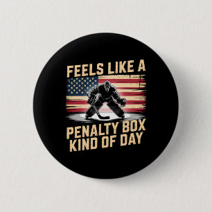 Feels Like A Penalty Box Kind Of Day Funny Hockey 2 Inch Round Button