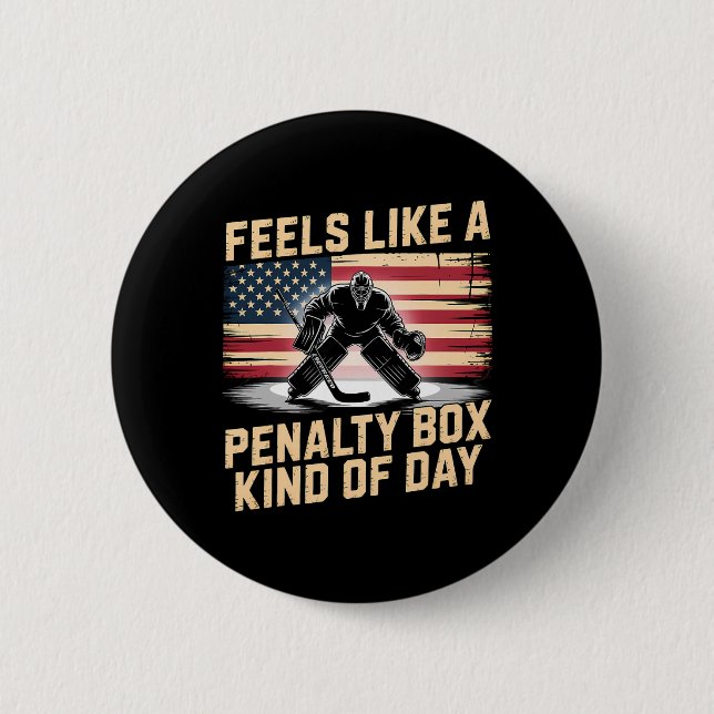 Feels Like A Penalty Box Kind Of Day Funny Hockey  2 Inch Round Button (Front)