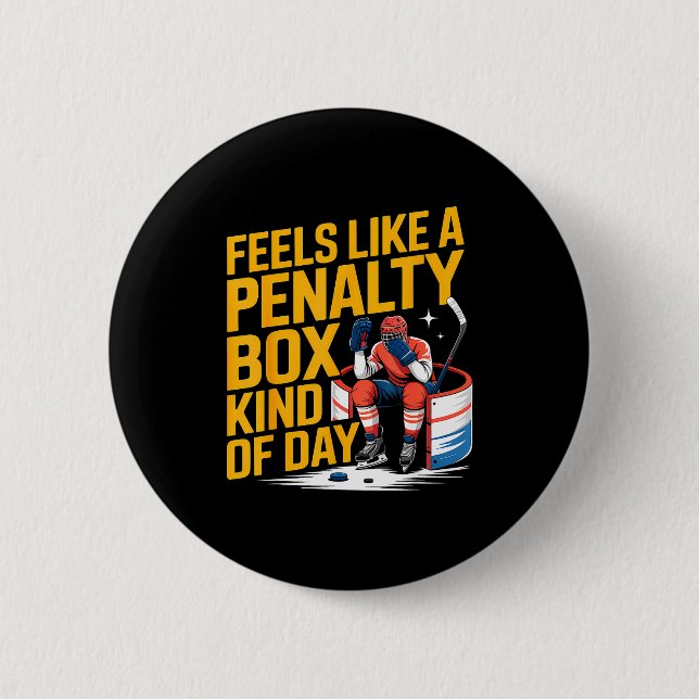 Feels Like A Penalty Box Kind Of Day Funny Hockey  2 Inch Round Button (Front)