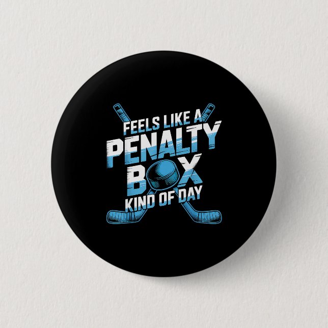 Feels Like A Penalty Box Kind Of Day Funny Hockey  2 Inch Round Button (Front)
