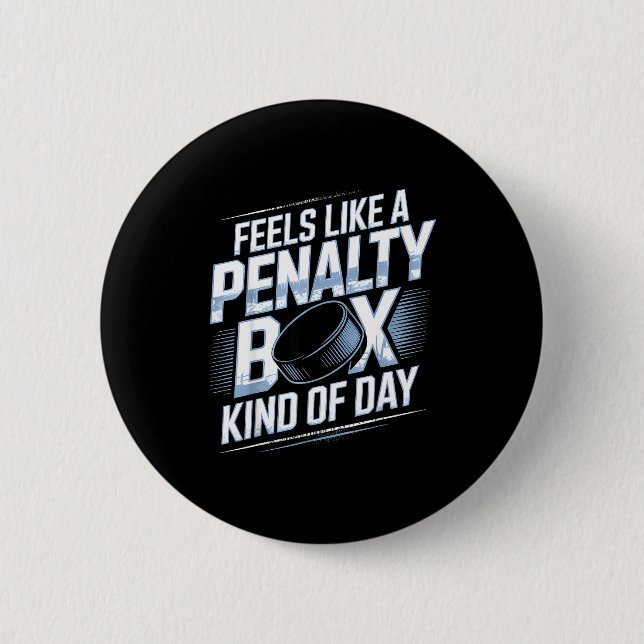 Feels Like A Penalty Box Kind Of Day Funny Hockey  2 Inch Round Button (Front)