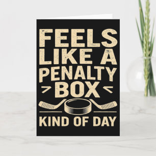 Feels Like A Penalty Box Kind Of Day Funny Hockey  Card