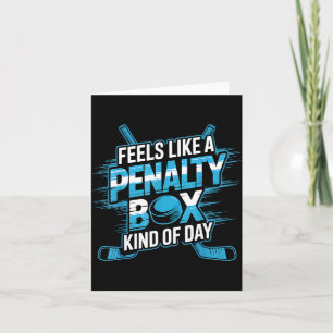 Feels Like A Penalty Box Kind Of Day Funny Hockey  Card