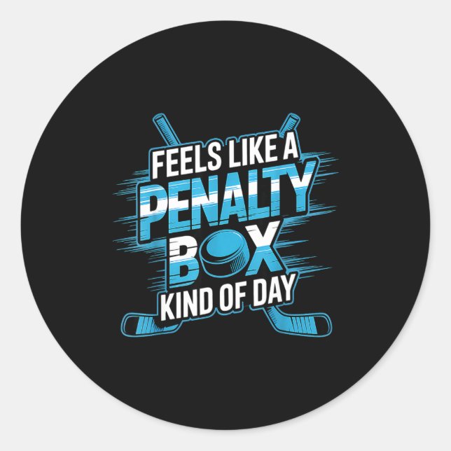 Feels Like A Penalty Box Kind Of Day Funny Hockey  Classic Round Sticker (Front)
