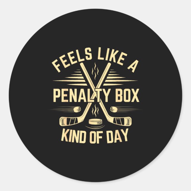 Feels Like A Penalty Box Kind Of Day Funny Hockey  Classic Round Sticker (Front)