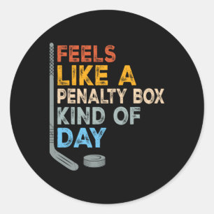 Feels Like A Penalty Box Kind Of Day Funny Hockey  Classic Round Sticker