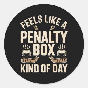 Feels Like A Penalty Box Kind Of Day Funny Hockey Classic Round Sticker
