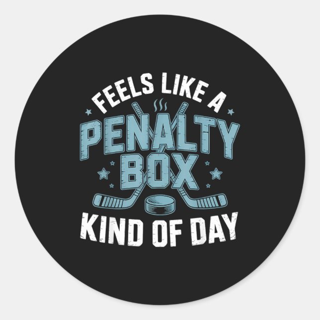 Feels Like A Penalty Box Kind Of Day Funny Hockey  Classic Round Sticker (Front)