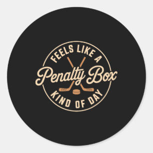Feels Like A Penalty Box Kind Of Day Funny Hockey Classic Round Sticker