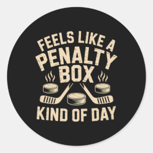Feels Like A Penalty Box Kind Of Day Funny Hockey Classic Round Sticker