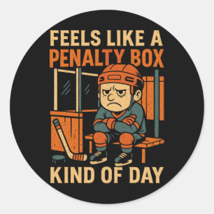 Feels Like A Penalty Box Kind Of Day Funny Hockey  Classic Round Sticker