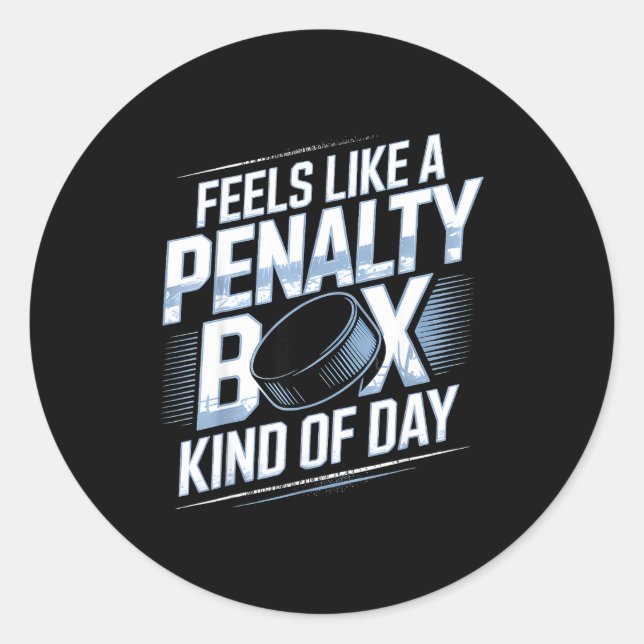 Feels Like A Penalty Box Kind Of Day Funny Hockey  Classic Round Sticker (Front)