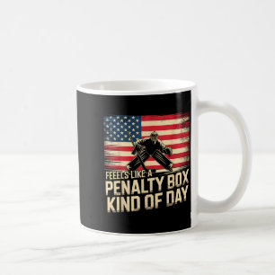 Feels Like A Penalty Box Kind Of Day Funny Hockey  Coffee Mug