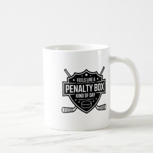 Feels Like A Penalty Box Kind Of Day Funny Hockey Coffee Mug