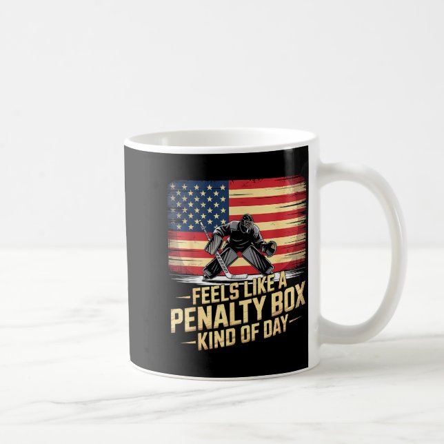 Feels Like A Penalty Box Kind Of Day Funny Hockey  Coffee Mug (Right)