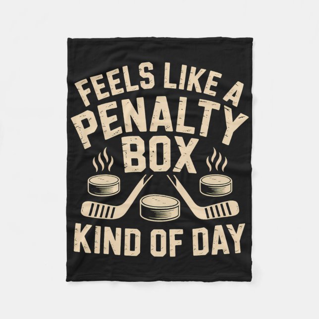 Feels Like A Penalty Box Kind Of Day Funny Hockey  Fleece Blanket (Front)