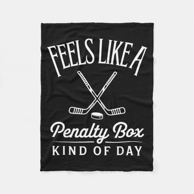 Feels Like A Penalty Box Kind Of Day Funny Hockey  Fleece Blanket (Front)