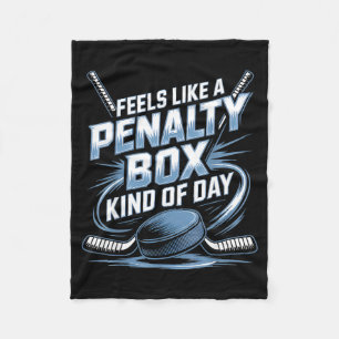 Feels Like A Penalty Box Kind Of Day Funny Hockey  Fleece Blanket