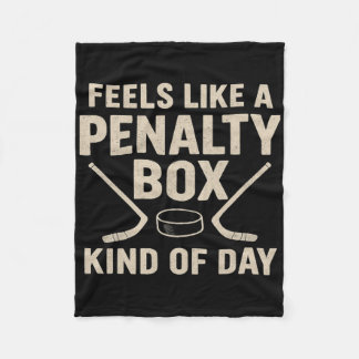 Feels Like A Penalty Box Kind Of Day Funny Hockey  Fleece Blanket