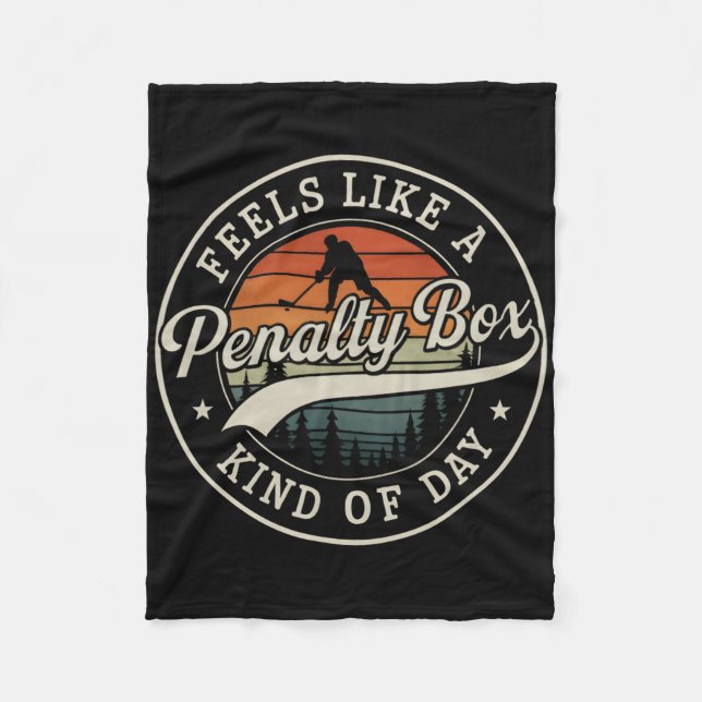 Feels Like A Penalty Box Kind Of Day Funny Hockey  Fleece Blanket (Front)