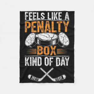 Feels Like A Penalty Box Kind Of Day Funny Hockey  Fleece Blanket