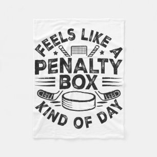 Feels Like A Penalty Box Kind Of Day Funny Hockey  Fleece Blanket