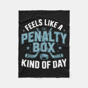 Feels Like A Penalty Box Kind Of Day Funny Hockey  Fleece Blanket