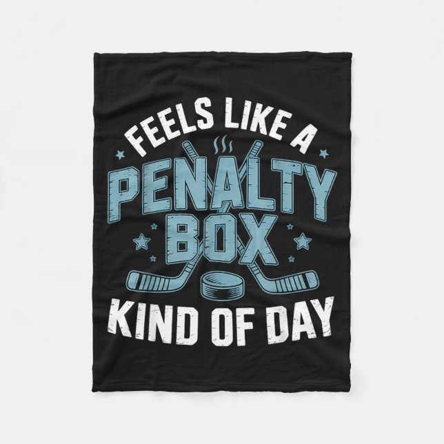 Feels Like A Penalty Box Kind Of Day Funny Hockey  Fleece Blanket (Front)