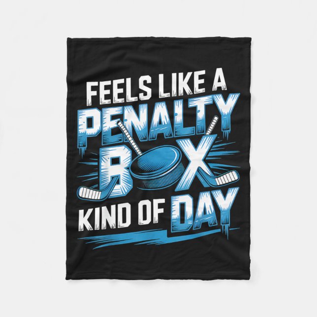 Feels Like A Penalty Box Kind Of Day Funny Hockey  Fleece Blanket (Front)