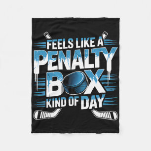 Feels Like A Penalty Box Kind Of Day Funny Hockey  Fleece Blanket