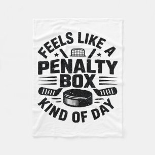 Feels Like A Penalty Box Kind Of Day Funny Hockey  Fleece Blanket