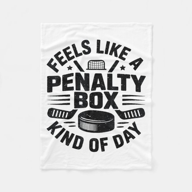 Feels Like A Penalty Box Kind Of Day Funny Hockey  Fleece Blanket (Front)