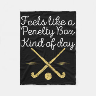Feels Like A Penalty Box Kind Of Day Funny Hockey  Fleece Blanket