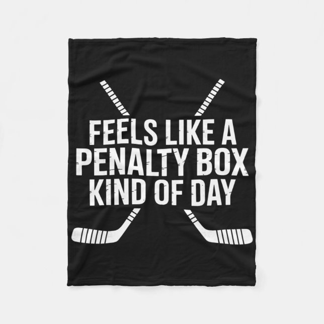 Feels Like A Penalty Box Kind Of Day Funny Hockey  Fleece Blanket (Front)