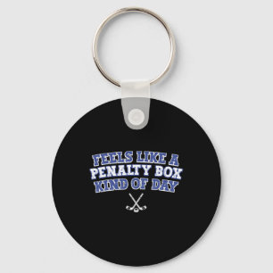 Feels Like A Penalty Box Kind Of Day Funny Hockey Keychain