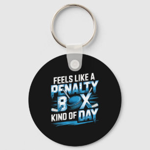 Feels Like A Penalty Box Kind Of Day Funny Hockey  Keychain