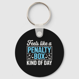Feels Like A Penalty Box Kind Of Day Funny Hockey  Keychain