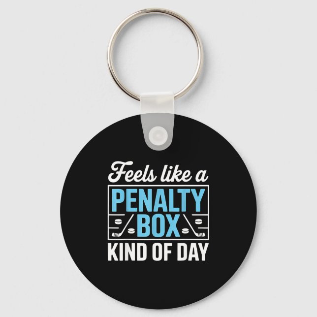 Feels Like A Penalty Box Kind Of Day Funny Hockey  Keychain (Front)