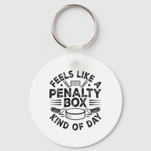 Feels Like A Penalty Box Kind Of Day Funny Hockey  Keychain