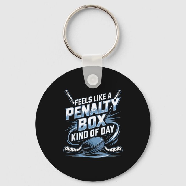 Feels Like A Penalty Box Kind Of Day Funny Hockey  Keychain (Front)