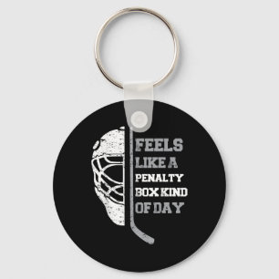 Feels Like A Penalty Box Kind Of Day Funny Hockey Keychain