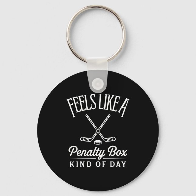 Feels Like A Penalty Box Kind Of Day Funny Hockey  Keychain (Front)
