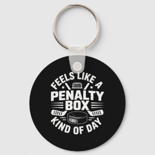 Feels Like A Penalty Box Kind Of Day Funny Hockey Keychain