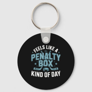 Feels Like A Penalty Box Kind Of Day Funny Hockey  Keychain
