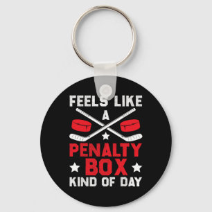 Feels Like A Penalty Box Kind Of Day Funny Hockey Keychain
