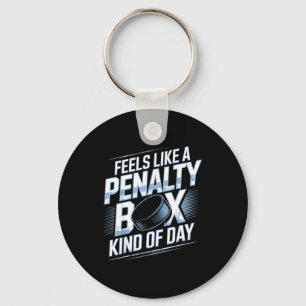Feels Like A Penalty Box Kind Of Day Funny Hockey  Keychain