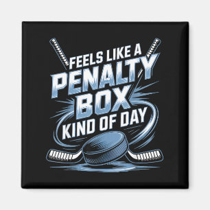 Feels Like A Penalty Box Kind Of Day Funny Hockey Magnet